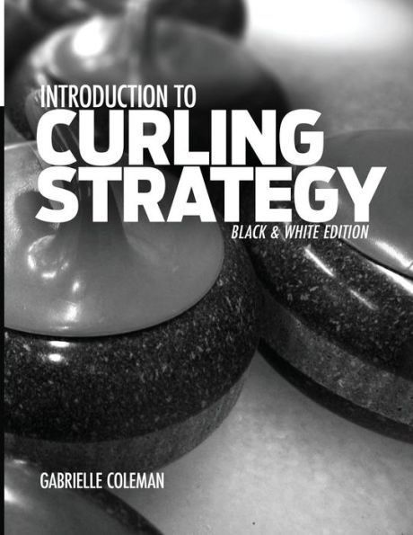 Introduction to Curling Strategy: Black & White Edition