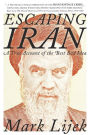 Escaping Iran: A True Account of the Best Bad Idea