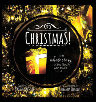 Title: CHRISTMAS the Whole Story of the God who Loves, Author: Natasha Metzler