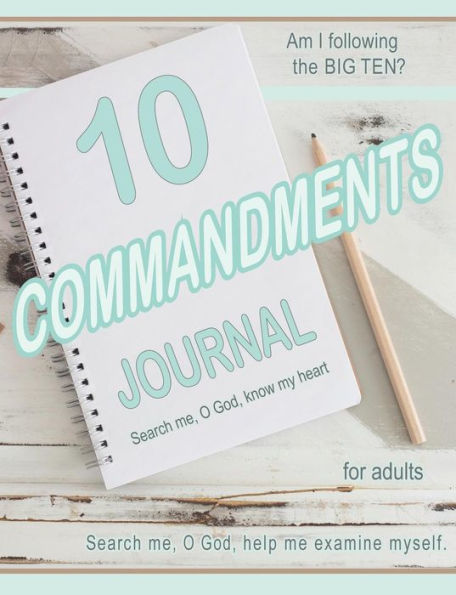 TEN COMMANDMENTS JOURNAL for adults: Am I following the BIG TEN?