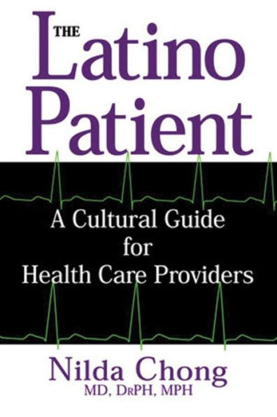 The Latino Patient: A Cultural Guide for Health Care Providers