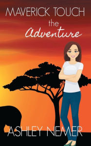 Title: Maverick Touch The Adventure, Author: Ashley Nemer