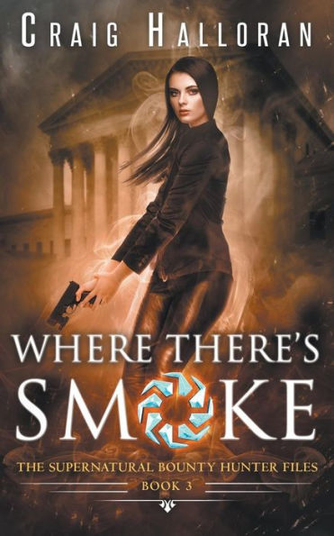 The Supernatural Bounty Hunter Files: Where There's Smoke (Book 3)