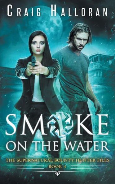 The Supernatural Bounty Hunter Files: Smoke on the Water (Book 4 of 10)