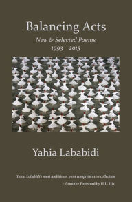 Title: Balancing Acts: New & Selected Poems 1993 - 2015, Author: Yahia Lababidi