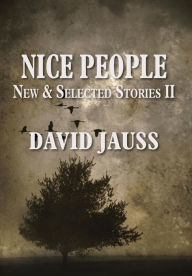 Title: Nice People: New & Selected Stories II, Author: David Jauss