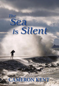 Title: The Sea Is Silent, Author: Cameron Kent