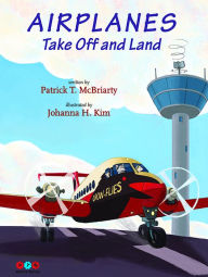 Title: Airplanes Take Off and Land, Author: Patrick McBriarty