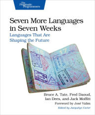 Title: Seven More Languages in Seven Weeks: Languages That Are Shaping the Future, Author: Bruce Tate
