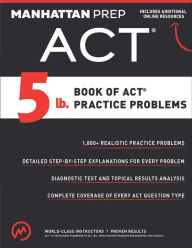 Title: 5 lb. Book of ACT Practice Problems, Author: Manhattan Prep