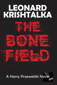 Title: The Bone Field, Author: Leonard Krishtalka