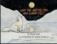 Title: Why The Arctic Fox Has Warm Feet, Author: David Hann