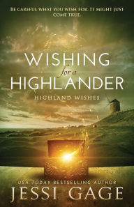 Title: Wishing For a Highlander, Author: Jessi Gage