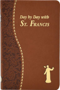 Title: Day By Day With St. Francis, Author: Peter A. Giersch