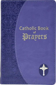 Title: Catholic Book Of Prayers: Popular Catholic Prayers Arranged For Everyday Use: In Large Print, Author: Maurus Fitzgerald