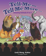 Title: Tell Me-Tell Me More.... Amazing Animals A to Z, Author: Linda Wong