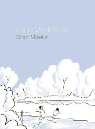 Title: Plans We Made, Author: Simon Moreton