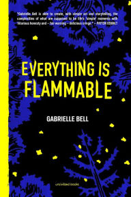 Title: Everything Is Flammable, Author: Gabrielle Bell