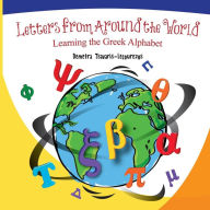 Title: Letters from Around the World: Learning the Greek Alphabet, Author: Demetra -Tsavaris-Lecourezos