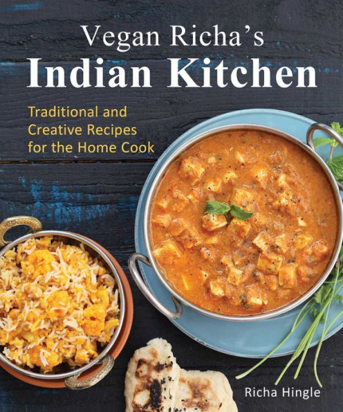 Vegan Richa's Indian Kitchen: Traditional and Creative Recipes for the Home Cook