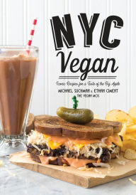 Title: NYC Vegan: Iconic Recipes for a Taste of the Big Apple, Author: Michael Suchman