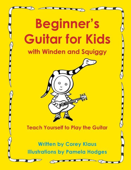 Beginner's Guitar for Kids with Winden and Squiggy: Teach Yourself to Play the Guitar