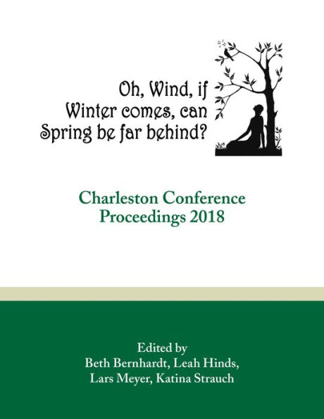 Oh, Wind, if Winter comes, can Spring be far behind?: Charleston Conference Proceedings, 2018