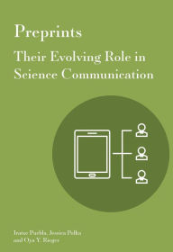 Title: Preprints: Their Evolving Role in Science Communication, Author: Iratxe Puebla