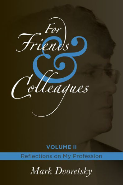 For Friends and Colleagues: Volume 2: Reflections on My Profession