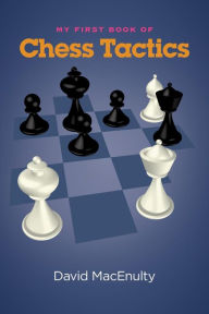 Title: My First Book of Chess Tactics, Author: David MacEnulty