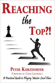 Ebook free download epub format Reaching the Top?!: A Practical Guide to Playing Master-Level Chess (English Edition) by Peter Kurzdorfer PDF 9781941270172