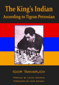 Title: The King's Indian according to Tigran Petrosian, Author: Igor Yanvarjov