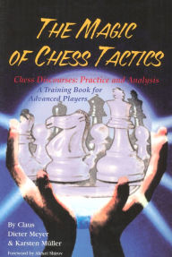 Title: The Magic of Chess Tactics: A Training Book for Advanced Players, Author: Karsten Müller