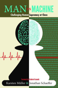 Title: Man vs. Machine: Challenging Human Supremacy at Chess, Author: Karsten Müller