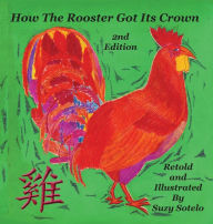 Title: How the Rooster Got His Crown: A Bi-lingual Chinese Folktale 2nd Edition, Author: Sami Lin