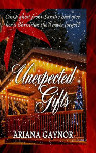 Title: Unexpected Gifts, Author: Ariana Gaynor