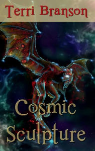 Title: Cosmic Sculpture: Science Fiction & Fantasy Anthology, Author: Terri Branson