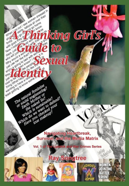 A Thinking Girl's Guide to Sexual Identity (Vol. 1, Lipstick and War Crimes Series): Navigating Heartbreak, Survival, the Media Matrix
