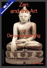 Title: Zen and the Art of De-programming (Vol.1, Lipstick and War Crimes Series): Letting Go of Social Engineering, Author: Ray Songtree