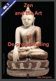 Title: Zen and the Art of Deprogramming (Vol. 2, Lipstick and War Crimes Series): Letting go of social engineering, Author: Ray Songtree