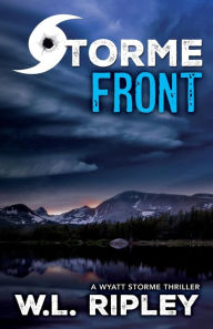 Title: Storme Front: A Wyatt Storme Thriller, Author: W.L. Ripley