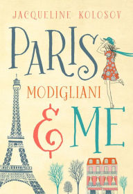 Download a book to my iphone Paris, Modigliani & Me 9781941311912 in English RTF by Jacqueline Kolosov