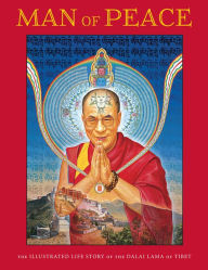 Title: Man of Peace: The illustrated life story of the Dalai Lama of Tibet, Author: William Meyers