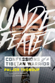 Title: Undefeated: Confessions of a Tibetan Warrior, Author: Paljor Thondup