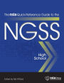 The NSTA Quick-Reference Guide to the NGSS, High School