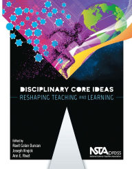 Title: Disciplinary Core Ideas: Reshaping Teaching and Learning, Author: Ravit Golan Duncan