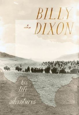 Billy Dixon: His Life and Adventures