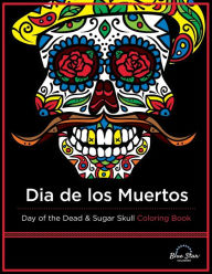 Title: Dia De Los Muertos: Day of the Dead and Sugar Skull Coloring Book, Author: Bolimbolacho