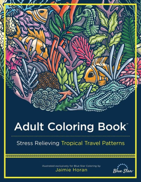 Adult Coloring Book: Stress Relieving Tropical Travel Patterns