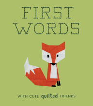 Downloading ebooks to kindle First Words with Cute Quilted Friends: A Padded Board Book for Infants and Toddlers featuring First Words and Adorable Quilt Block Pictures MOBI PDB by Wendy Chow, Blue Star Press in English 9781941325964